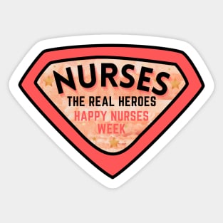 Nurses - The Real Heroes Happy Nurses Week Sticker